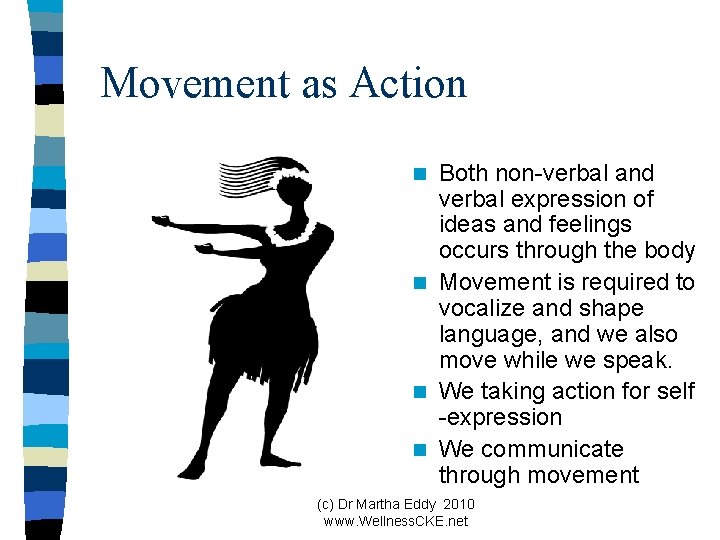 Movement as Action Both non-verbal and verbal expression of ideas and feelings occurs through