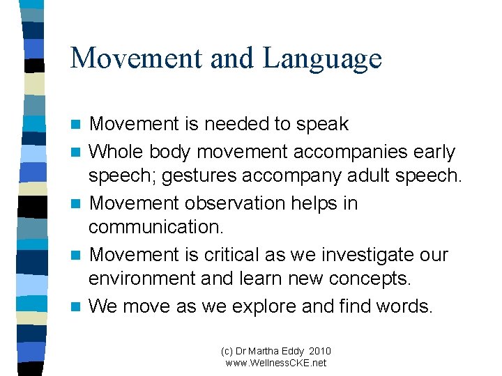 Movement and Language n n n Movement is needed to speak Whole body movement