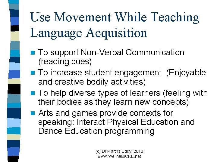 Use Movement While Teaching Language Acquisition To support Non-Verbal Communication (reading cues) n To