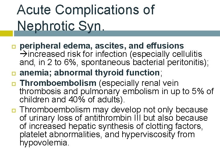 Acute Complications of Nephrotic Syn. peripheral edema, ascites, and effusions increased risk for infection