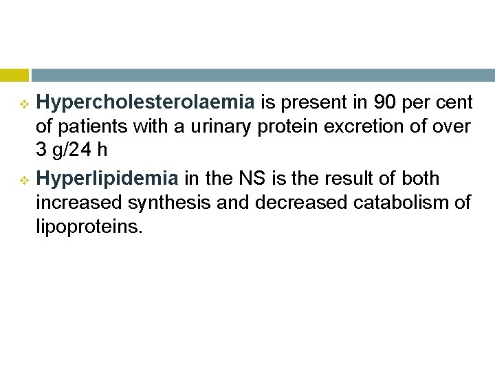 v v Hypercholesterolaemia is present in 90 per cent of patients with a urinary