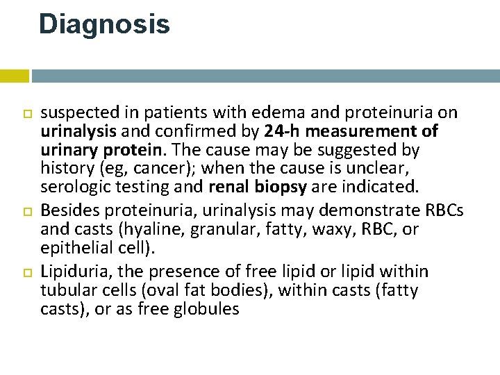 Diagnosis suspected in patients with edema and proteinuria on urinalysis and confirmed by 24