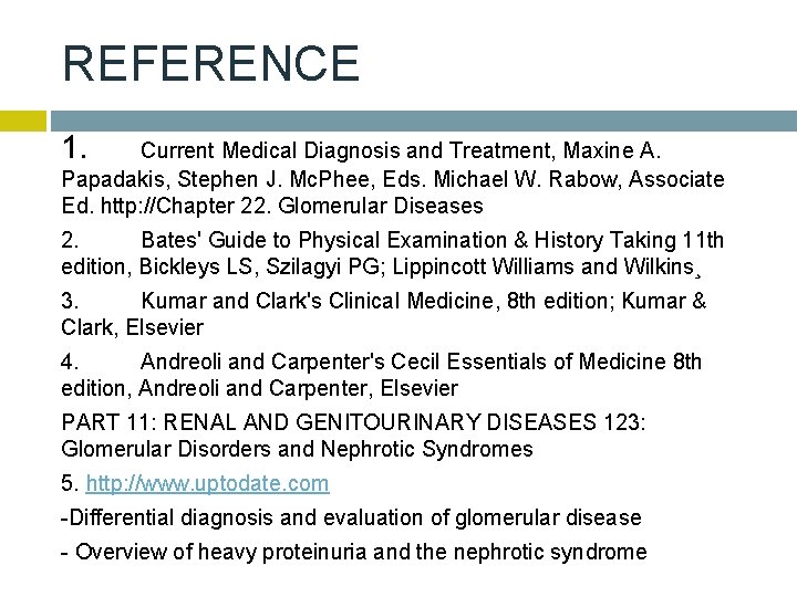 REFERENCE 1. Current Medical Diagnosis and Treatment, Maxine A. Papadakis, Stephen J. Mc. Phee,
