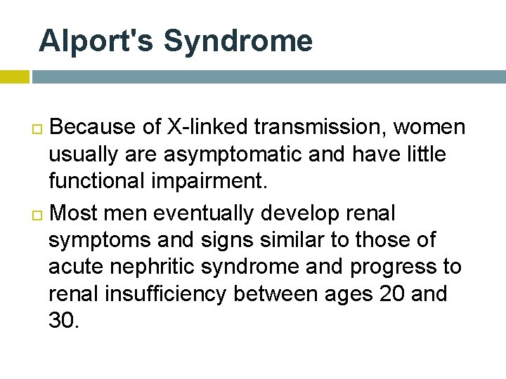 Alport's Syndrome Because of X-linked transmission, women usually are asymptomatic and have little functional