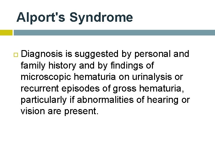 Alport's Syndrome Diagnosis is suggested by personal and family history and by findings of