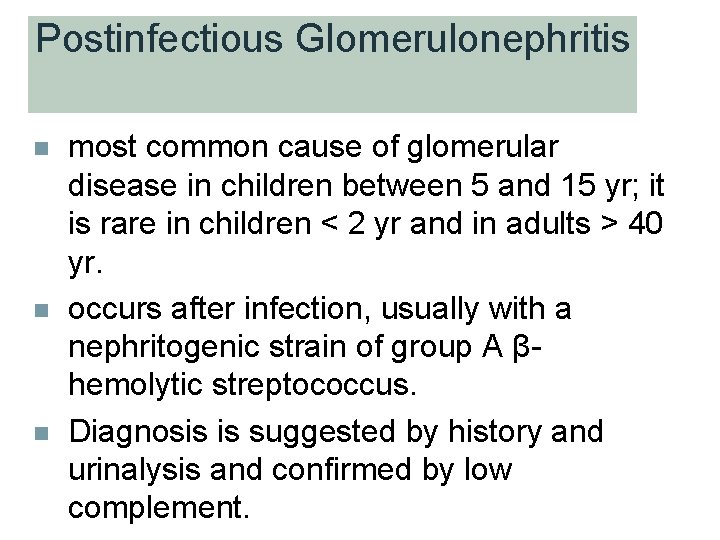 Postinfectious Glomerulonephritis n n n most common cause of glomerular disease in children between