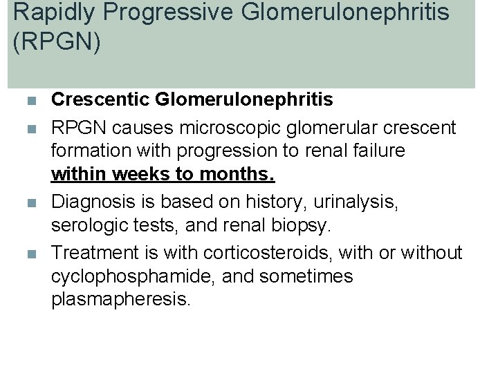 Rapidly Progressive Glomerulonephritis (RPGN) n n Crescentic Glomerulonephritis RPGN causes microscopic glomerular crescent formation