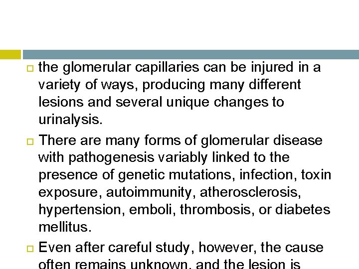  the glomerular capillaries can be injured in a variety of ways, producing many