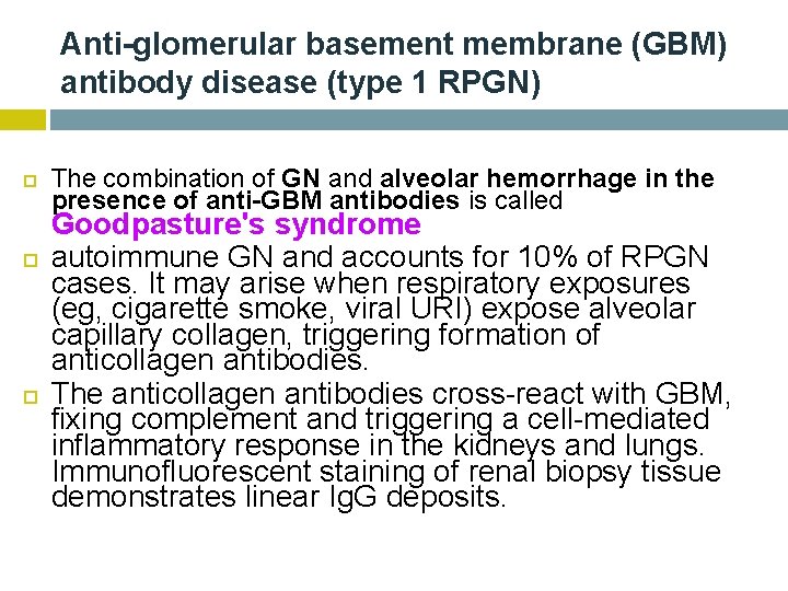 Anti-glomerular basement membrane (GBM) antibody disease (type 1 RPGN) The combination of GN and