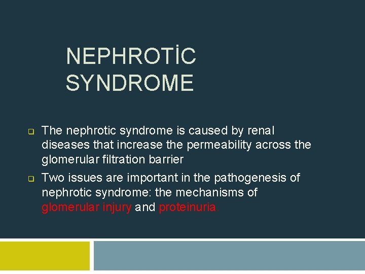 NEPHROTİC SYNDROME q q The nephrotic syndrome is caused by renal diseases that increase