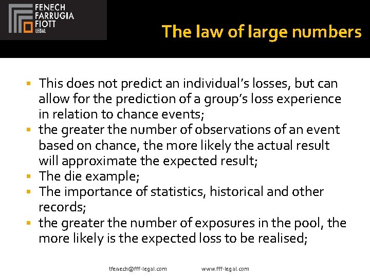The law of large numbers This does not predict an individual’s losses, but can