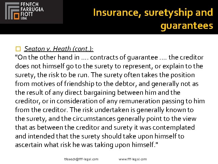 Insurance, suretyship and guarantees Seaton v. Heath (cont. ): "On the other hand in.