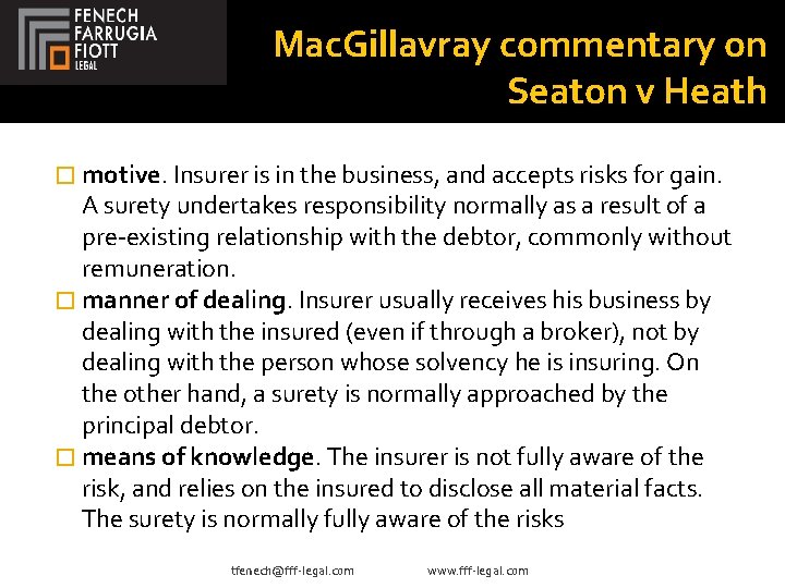 Mac. Gillavray commentary on Seaton v Heath � motive. Insurer is in the business,