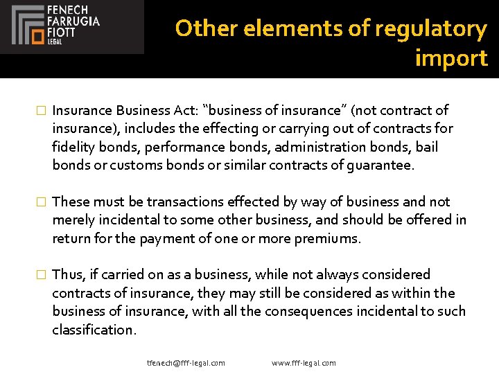 Other elements of regulatory import � Insurance Business Act: “business of insurance” (not contract
