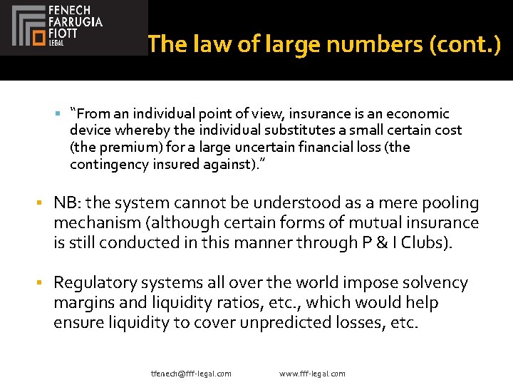 The law of large numbers (cont. ) “From an individual point of view, insurance