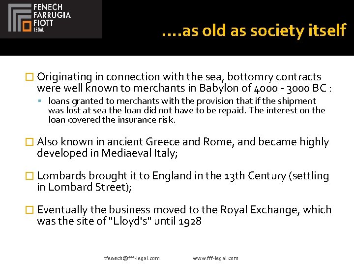 . . as old as society itself � Originating in connection with the sea,