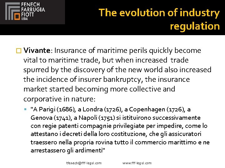 The evolution of industry regulation � Vivante: Insurance of maritime perils quickly become vital