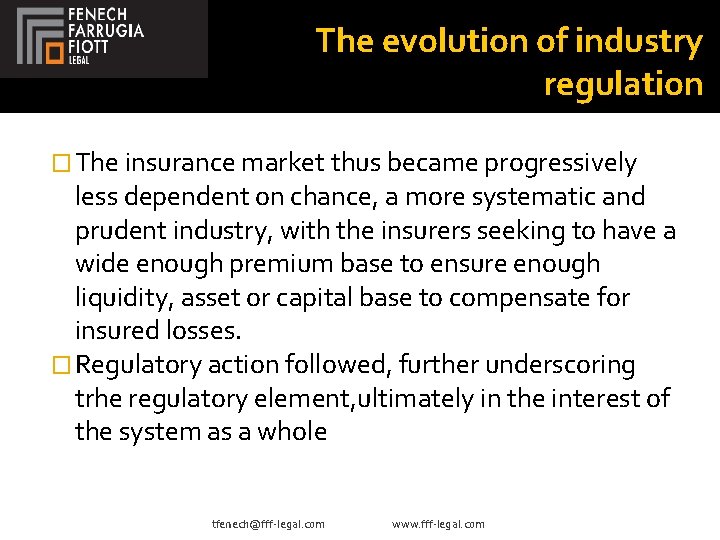 The evolution of industry regulation � The insurance market thus became progressively less dependent
