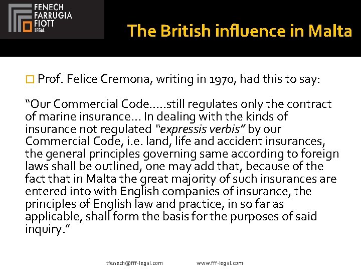 The British influence in Malta � Prof. Felice Cremona, writing in 1970, had this