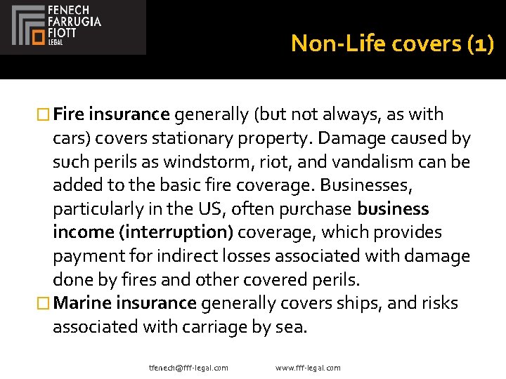 Non-Life covers (1) � Fire insurance generally (but not always, as with cars) covers