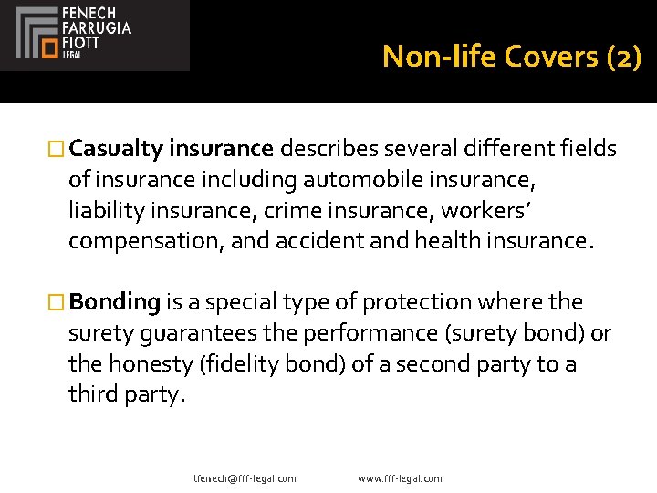 Non-life Covers (2) � Casualty insurance describes several different fields of insurance including automobile