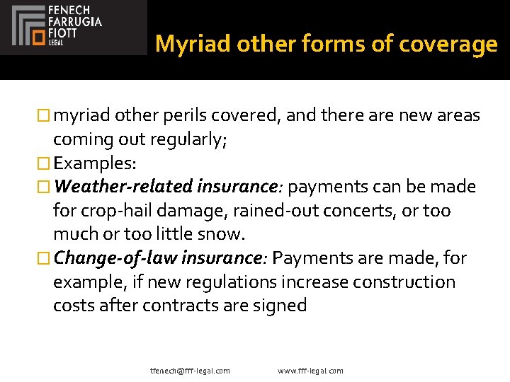 Myriad other forms of coverage � myriad other perils covered, and there are new