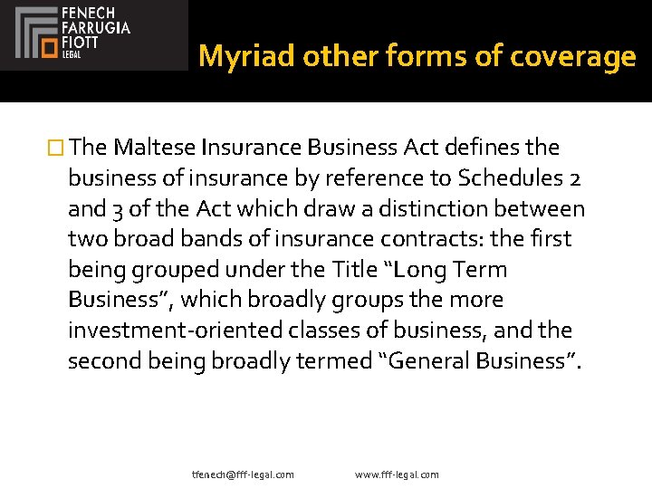 Myriad other forms of coverage � The Maltese Insurance Business Act defines the business