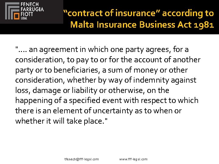 “contract of insurance” according to Malta Insurance Business Act 1981 ". . an agreement