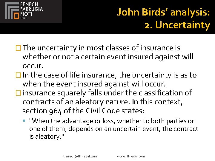 John Birds’ analysis: 2. Uncertainty � The uncertainty in most classes of insurance is