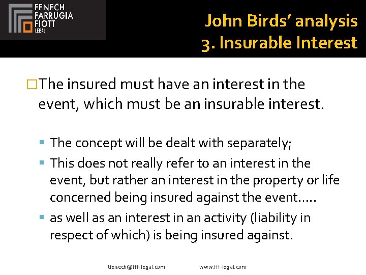 John Birds’ analysis 3. Insurable Interest �The insured must have an interest in the