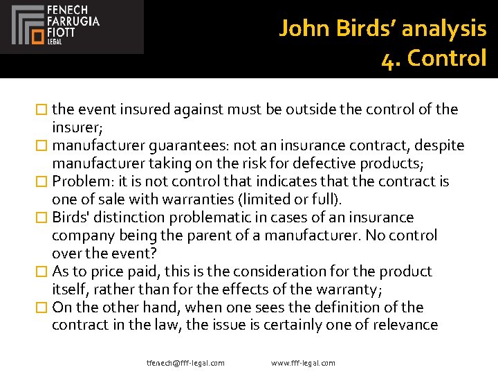 John Birds’ analysis 4. Control � the event insured against must be outside the