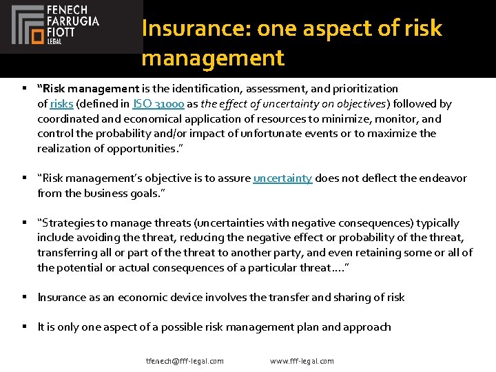 Insurance: one aspect of risk management “Risk management is the identification, assessment, and prioritization