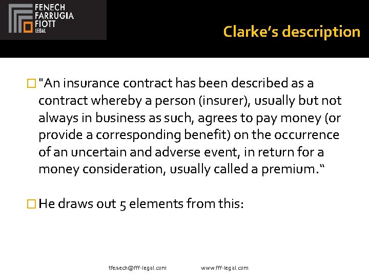 Clarke’s description � "An insurance contract has been described as a contract whereby a