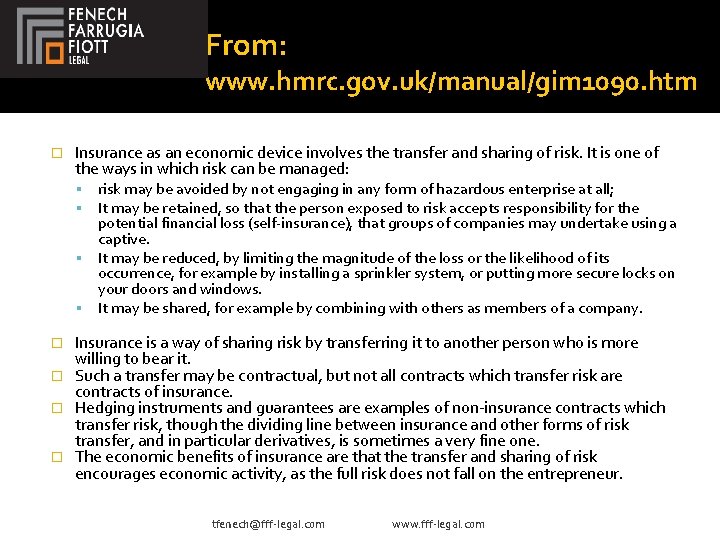 From: www. hmrc. gov. uk/manual/gim 1090. htm � Insurance as an economic device involves