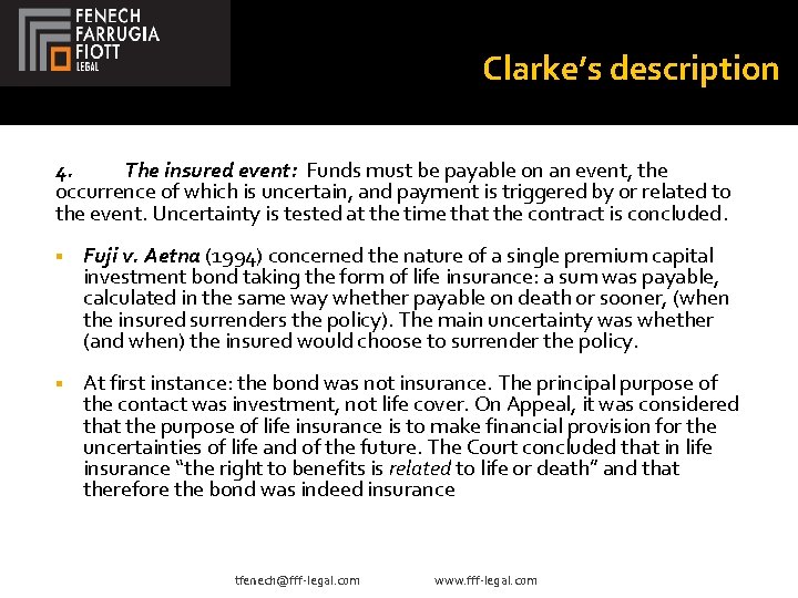 Clarke’s description 4. The insured event: Funds must be payable on an event, the