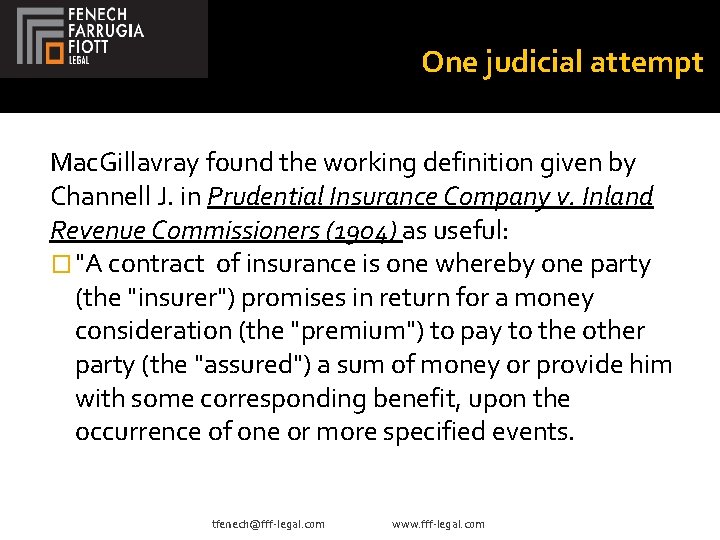 One judicial attempt Mac. Gillavray found the working definition given by Channell J. in
