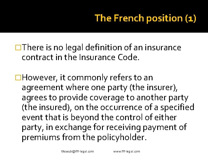 The French position (1) �There is no legal definition of an insurance contract in