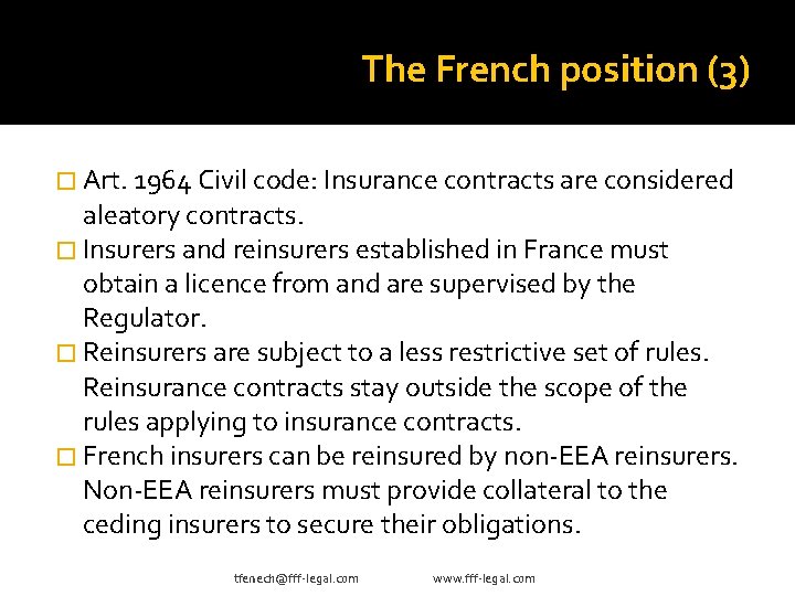 The French position (3) � Art. 1964 Civil code: Insurance contracts are considered aleatory