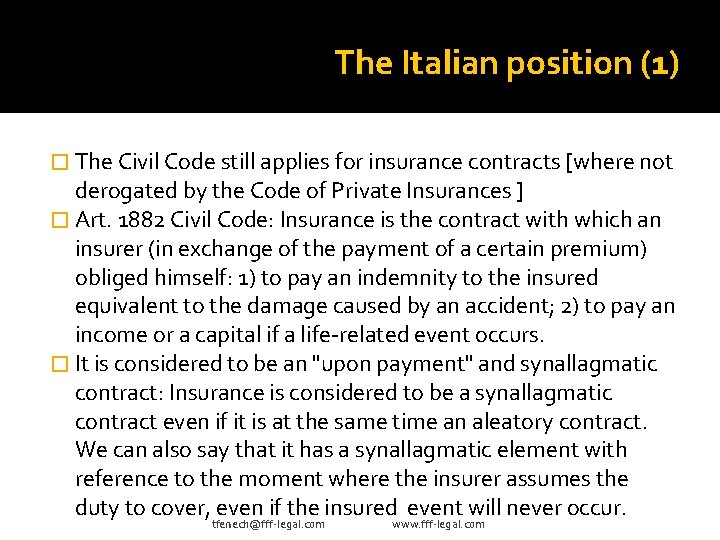 The Italian position (1) � The Civil Code still applies for insurance contracts [where