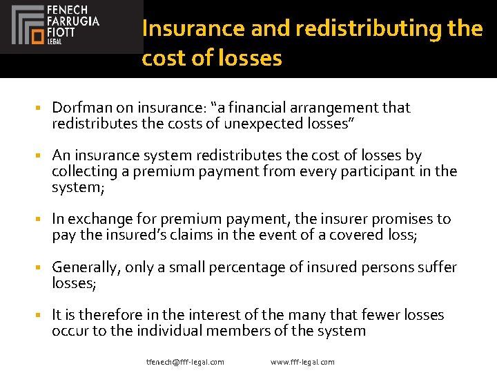 Insurance and redistributing the cost of losses Dorfman on insurance: “a financial arrangement that