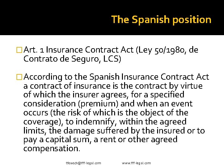 The Spanish position �Art. 1 Insurance Contract Act (Ley 50/1980, de Contrato de Seguro,