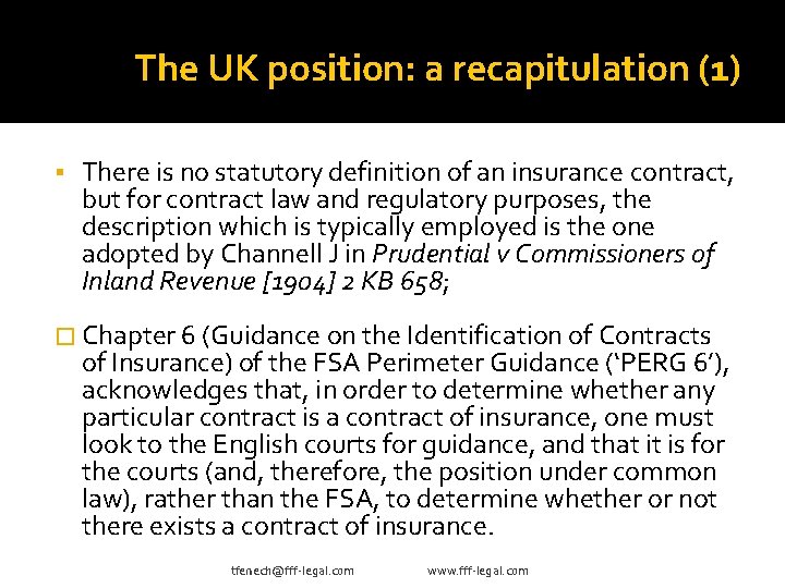 The UK position: a recapitulation (1) There is no statutory definition of an insurance