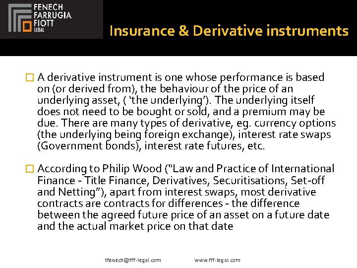 Insurance & Derivative instruments � A derivative instrument is one whose performance is based