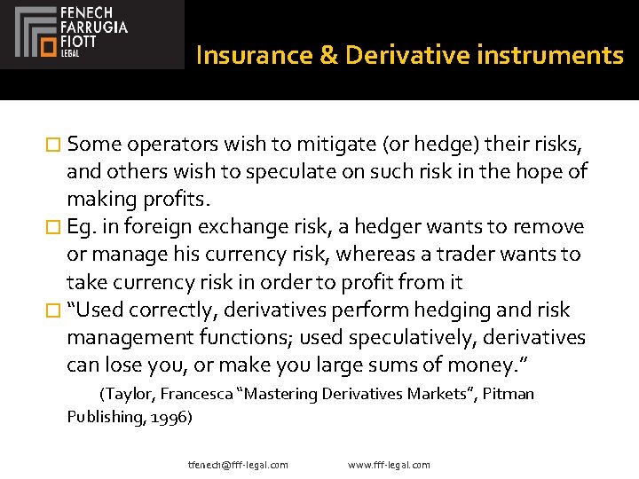 Insurance & Derivative instruments � Some operators wish to mitigate (or hedge) their risks,