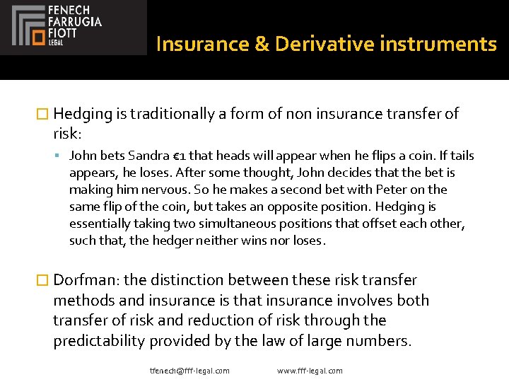 Insurance & Derivative instruments � Hedging is traditionally a form of non insurance transfer
