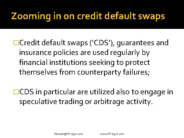 Zooming in on credit default swaps �Credit default swaps (‘CDS’), guarantees and insurance policies