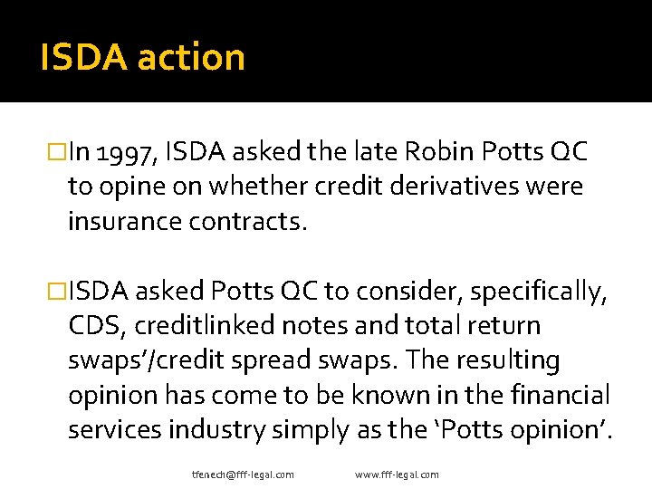 ISDA action �In 1997, ISDA asked the late Robin Potts QC to opine on