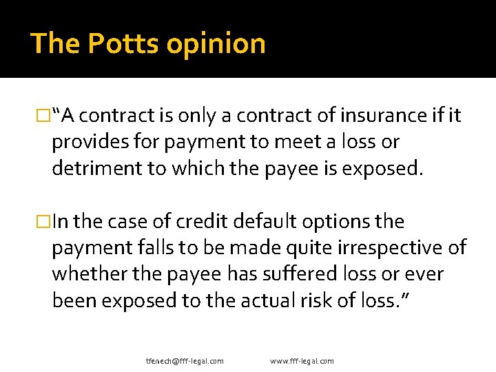 The Potts opinion �“A contract is only a contract of insurance if it provides