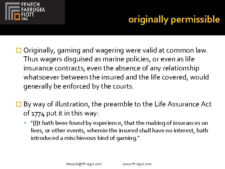 originally permissible � Originally, gaming and wagering were valid at common law. Thus wagers
