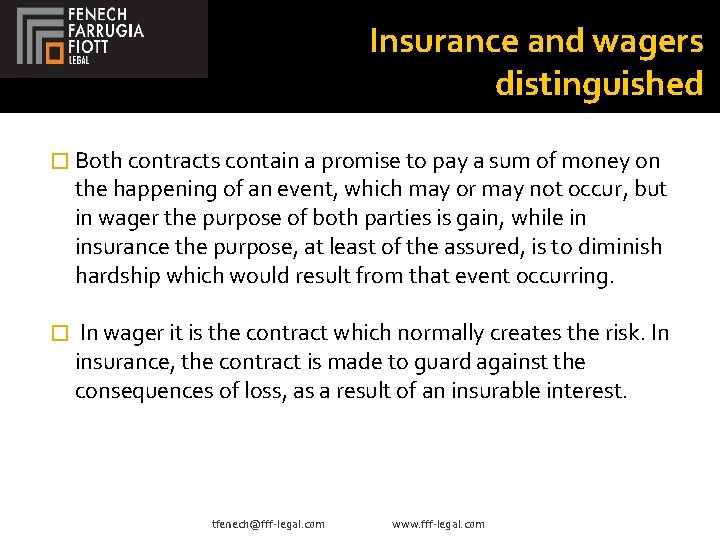Insurance and wagers distinguished � Both contracts contain a promise to pay a sum
